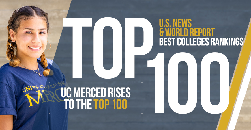 In just 15 years, UC Merced has reached the top 100 in the US News & World Report rankings.